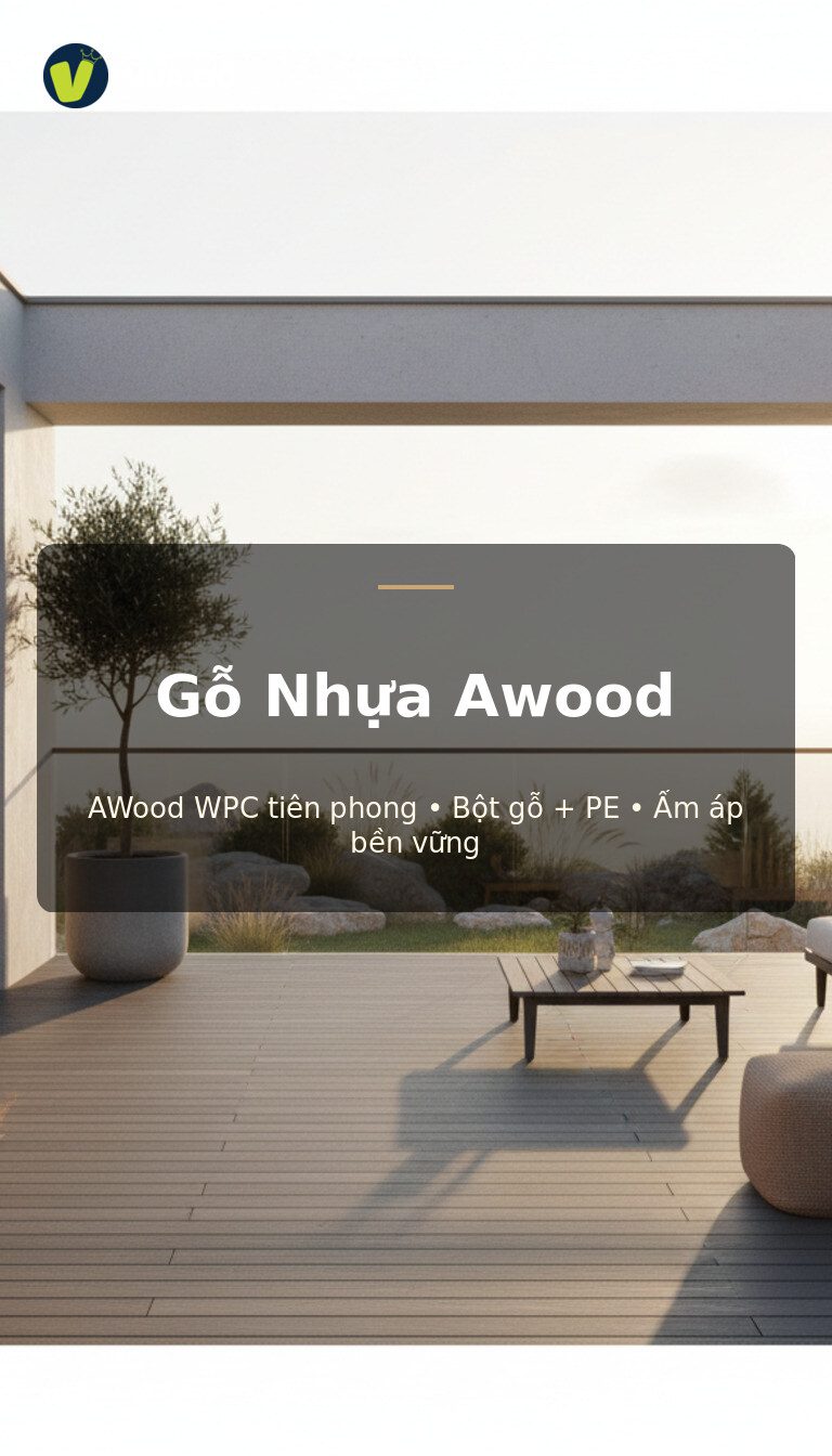 Gỗ Nhựa Awood Vua Gỗ - Wpc Tiên Phong, Bột Gỗ Kết Hợp Nhựa Pe, Ấm Áp Như Gỗ Thật