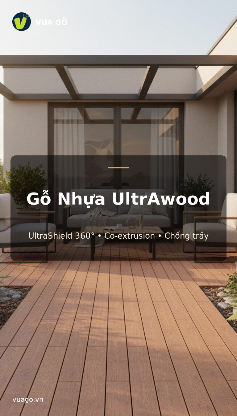 Gỗ Nhựa Ultrawood Vua Gỗ - Công Nghệ Co-Extrusion, Lớp Ultrashield Bọc 360 Độ Độc Quyền