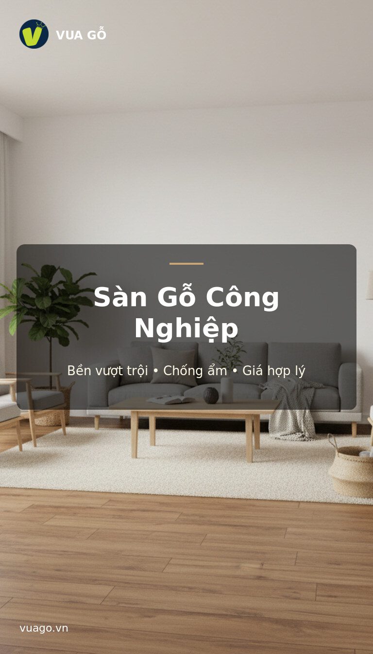 Sàn gỗ công nghiệp laminate Vua Gỗ - vẻ đẹp gỗ tự nhiên, độ bền cao