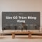 Sàn gỗ Tràm Bông Vàng Vua Gỗ - gỗ keo Acacia, vân không đồng nhất, vàng nâu